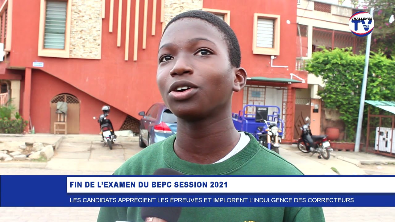 FIN DE L'EXAMEN DU BEPC 2021: APPR&Eacute;CIATION DES &Eacute;PREUVES ET ATTENTES DES CANDIDATS A LA  CORRECTION