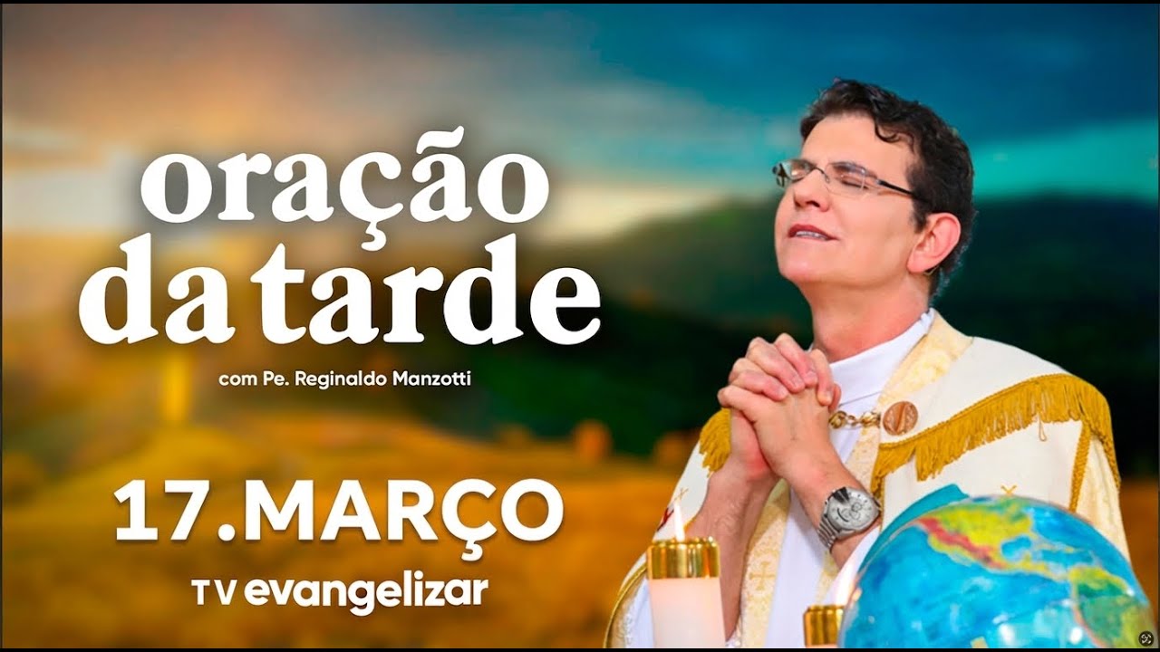 Oração da Tarde | 17/03/26| com @PadreManzottiOficial