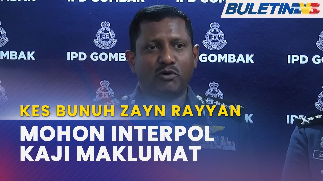 KES BUNUH ZAYN RAYYAN | PDRM Minta Bantuan INTERPOL