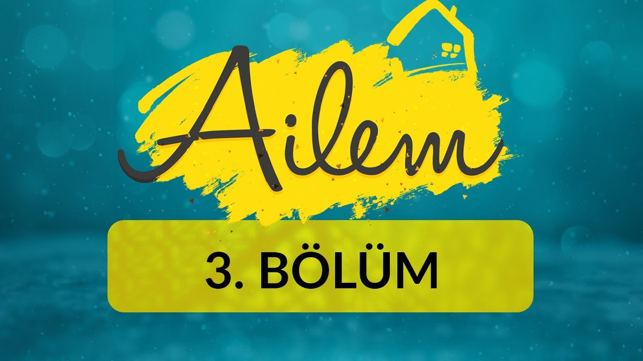 Ailemde Bir Yaşlı Var Akrabalarım Var - Ailem 3.Bölüm