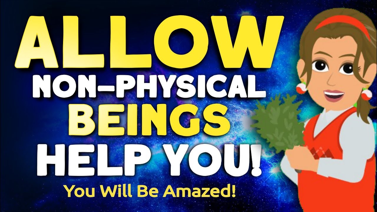 Allow Non-Physical Beings to Help You - Abraham Hicks 2024