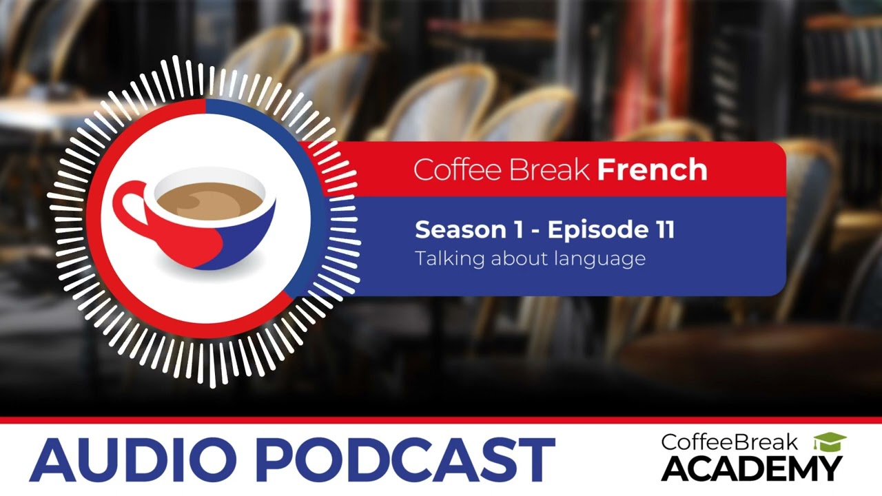 How to say “I speak a little French” in French | Coffee Break French Podcast S1E11