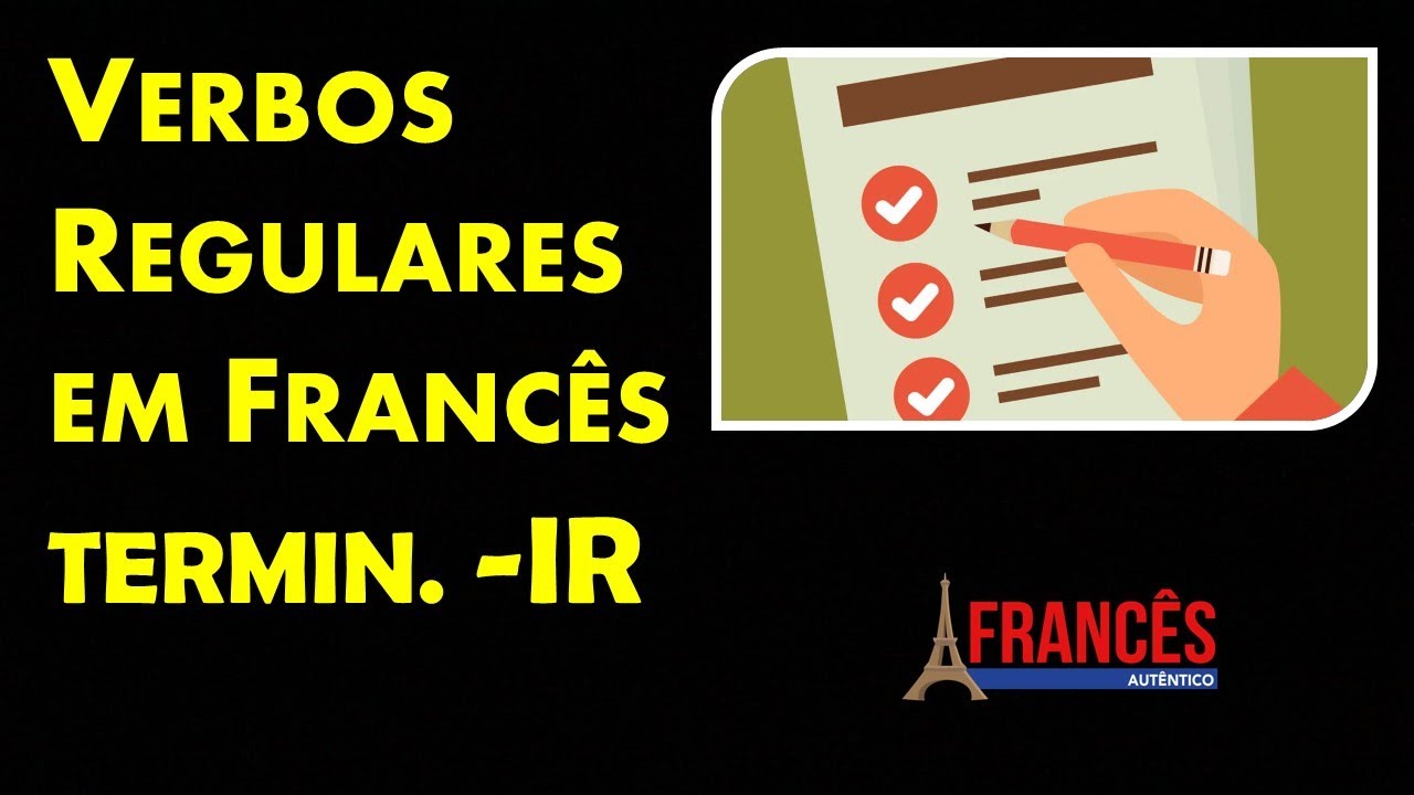 Conjugue QUALQUER Verbo Regular em Francês | Terminação -IR
