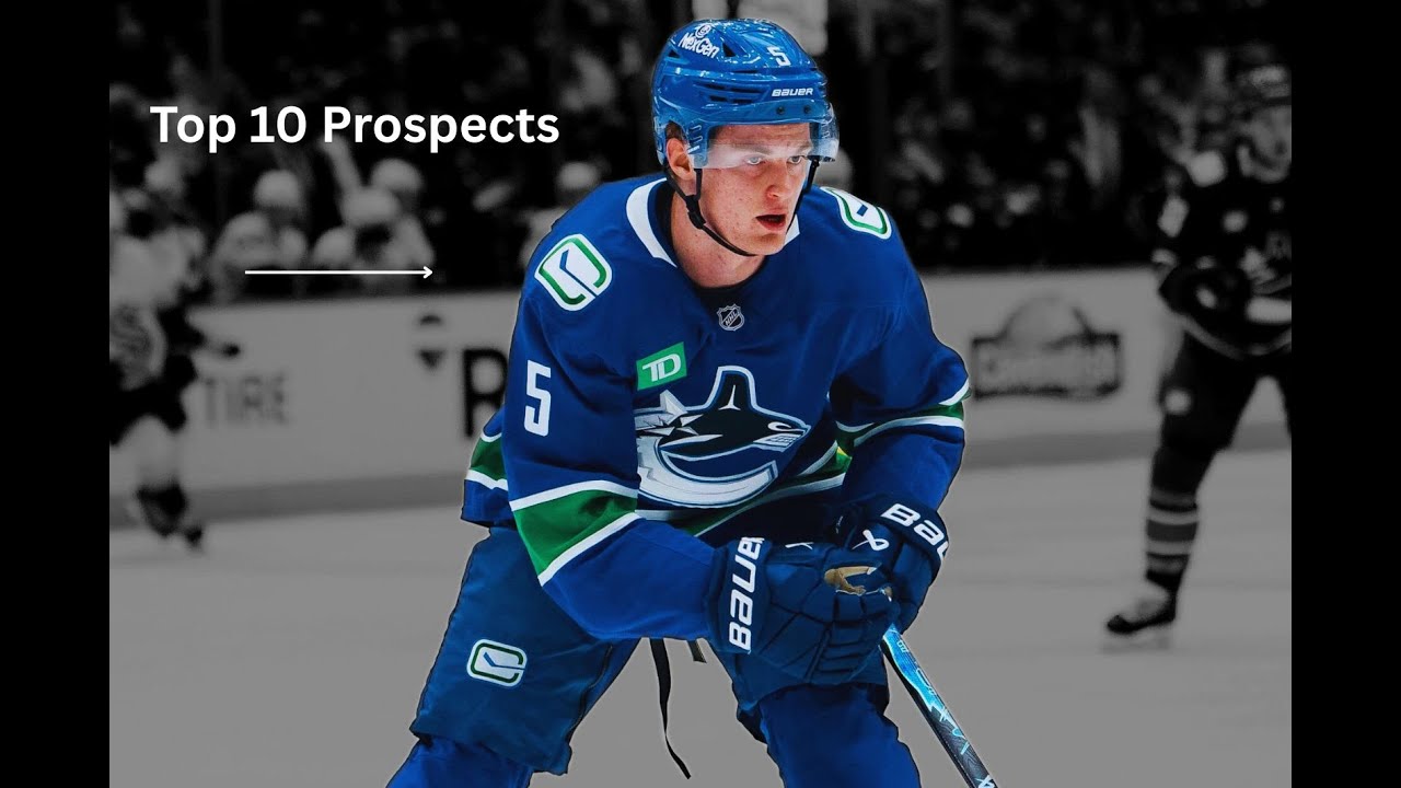 Top 10 Vancouver Canucks U24 PROSPECTS