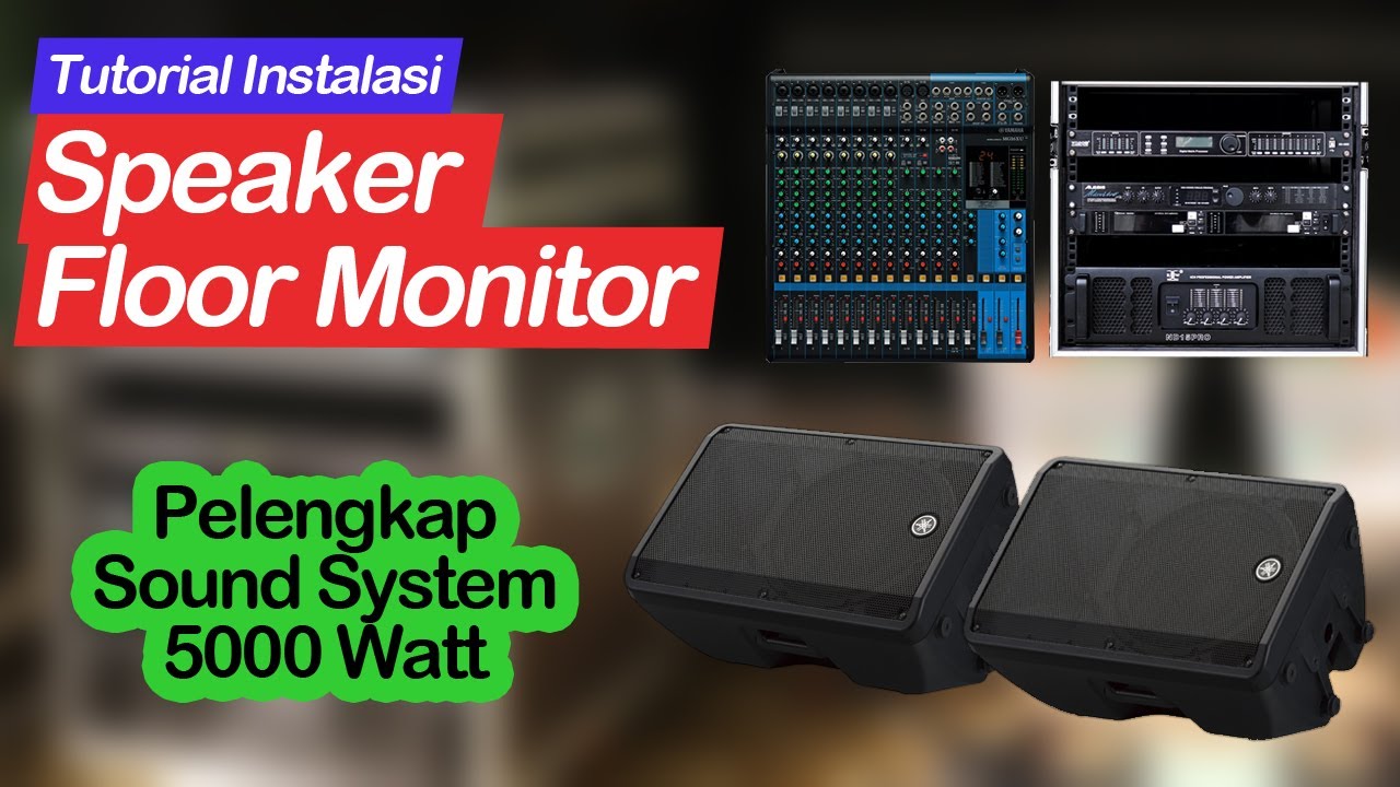 Cara Pasang Speaker Floor Monitor | Kelanjutan Sistem 5000 Watt