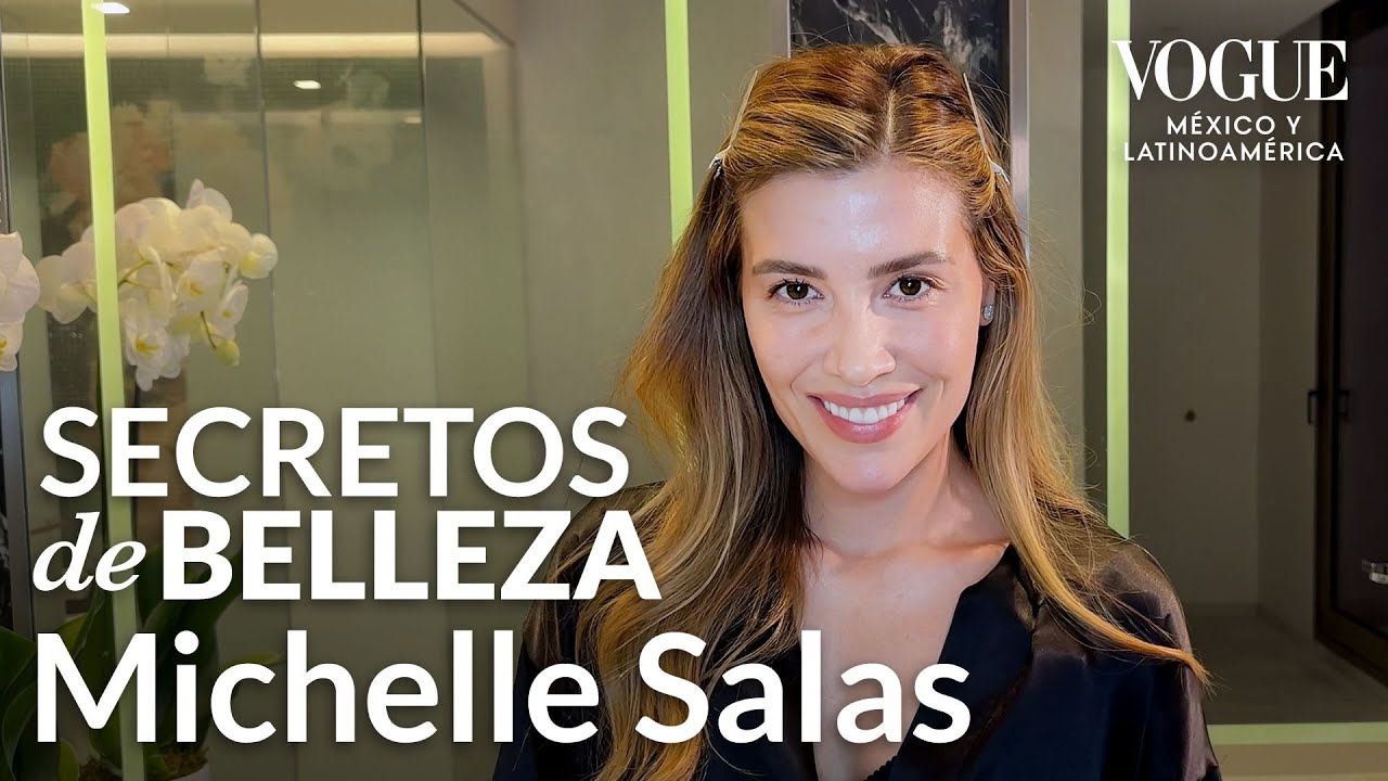 Michelle Salas muestra su sencilla rutina para una piel radiante| Secretos de Belleza |Vogue México