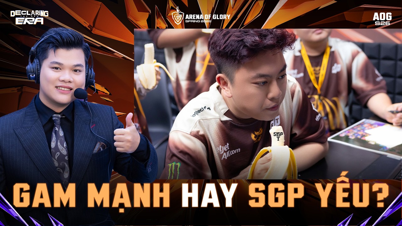 Phân Tích: GAM Trên Trình SGP Như Thế Nào? Lý do GAM Ăn Chuối - SGP Ăn Trứng! | BLV HẢI PHONG