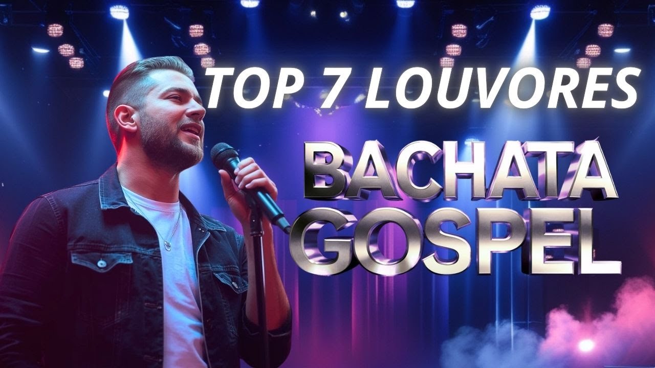 BACHATA GOSPEL 2026 | TOP 7 LOUVORES  que vão Falar ao coração!💃✨