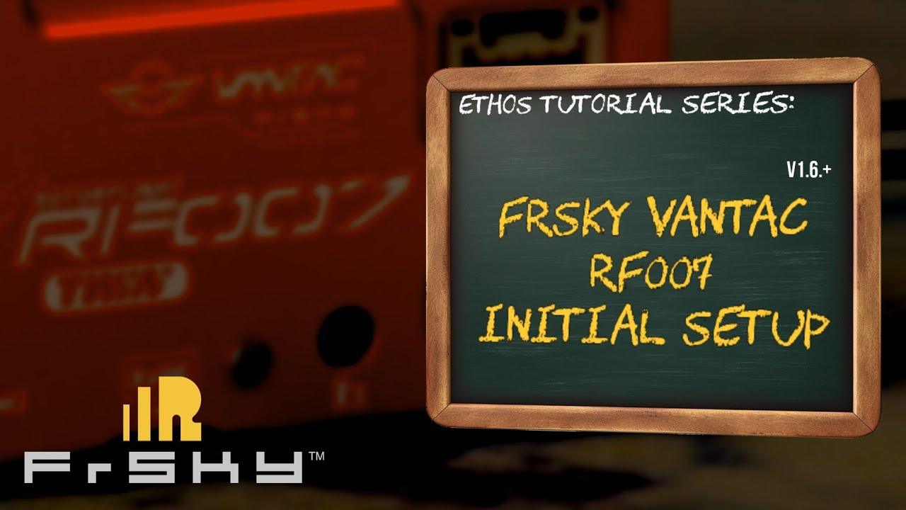 FrSky Vantac RF007 - Preliminary Setup and Getting Connected