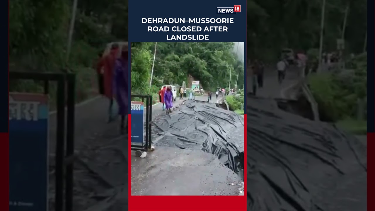 Dehradun-Mussoorie Highway Shut After Landslide Damages Road, Traffic Halted | N18S