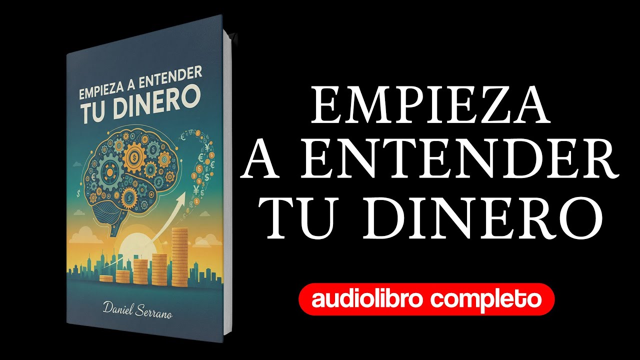 Empieza a Entender tu Dinero | Audiolibro Completo en Español