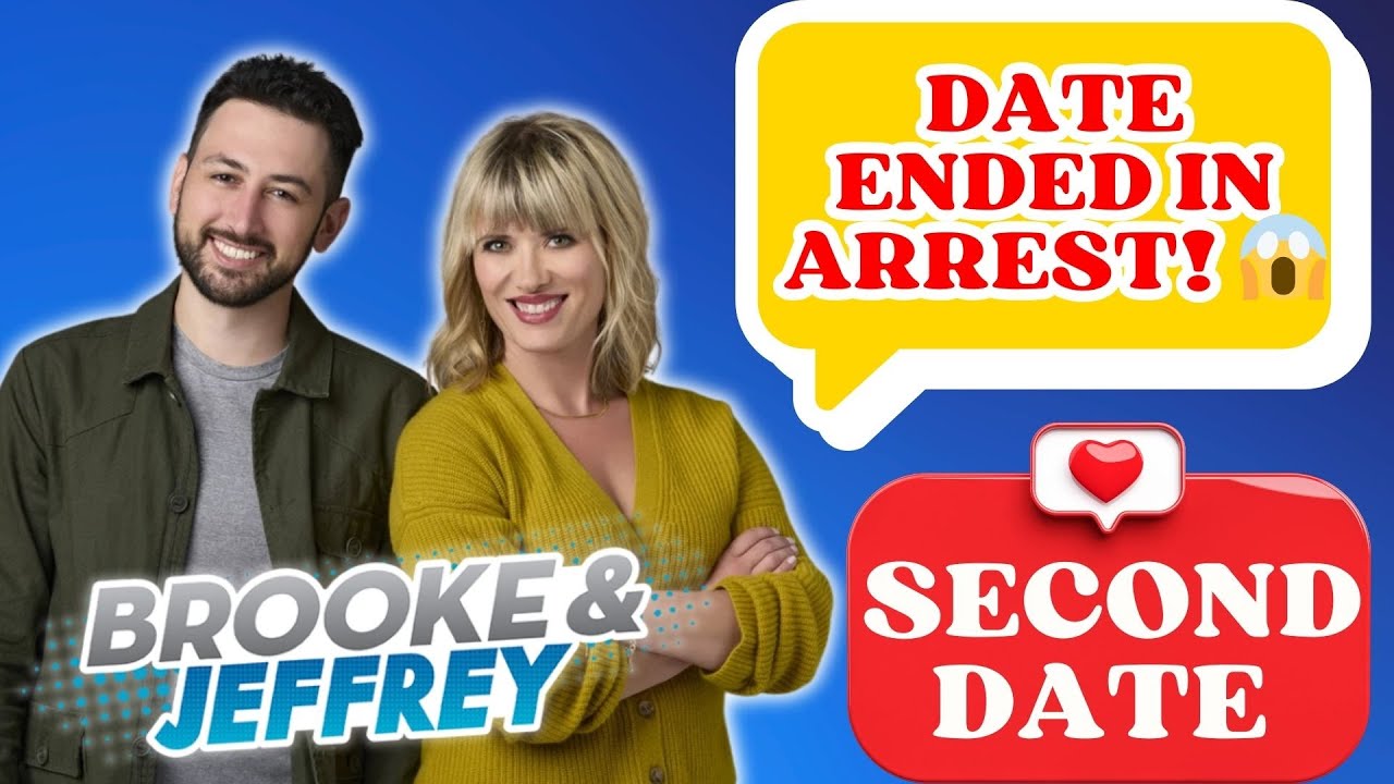 Brooke and Jeffrey Second Date Update - Date Ended in Arrest! 😱