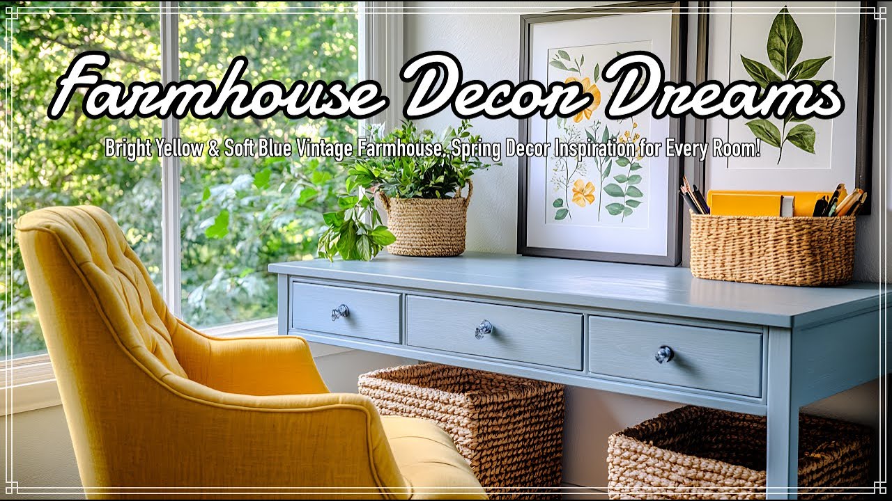 Farmhouse Decor Dreams: Bright Yellow & Soft Blue Vintage Farmhouse, Spring Decor Inspiration