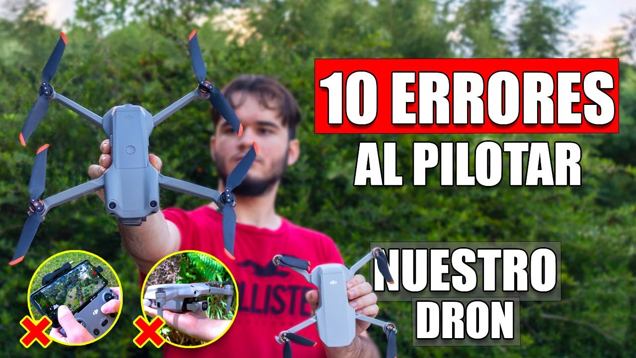 10 ERRORES de Principiante que COMETES al PILOTAR tu DRON sin darte cuenta