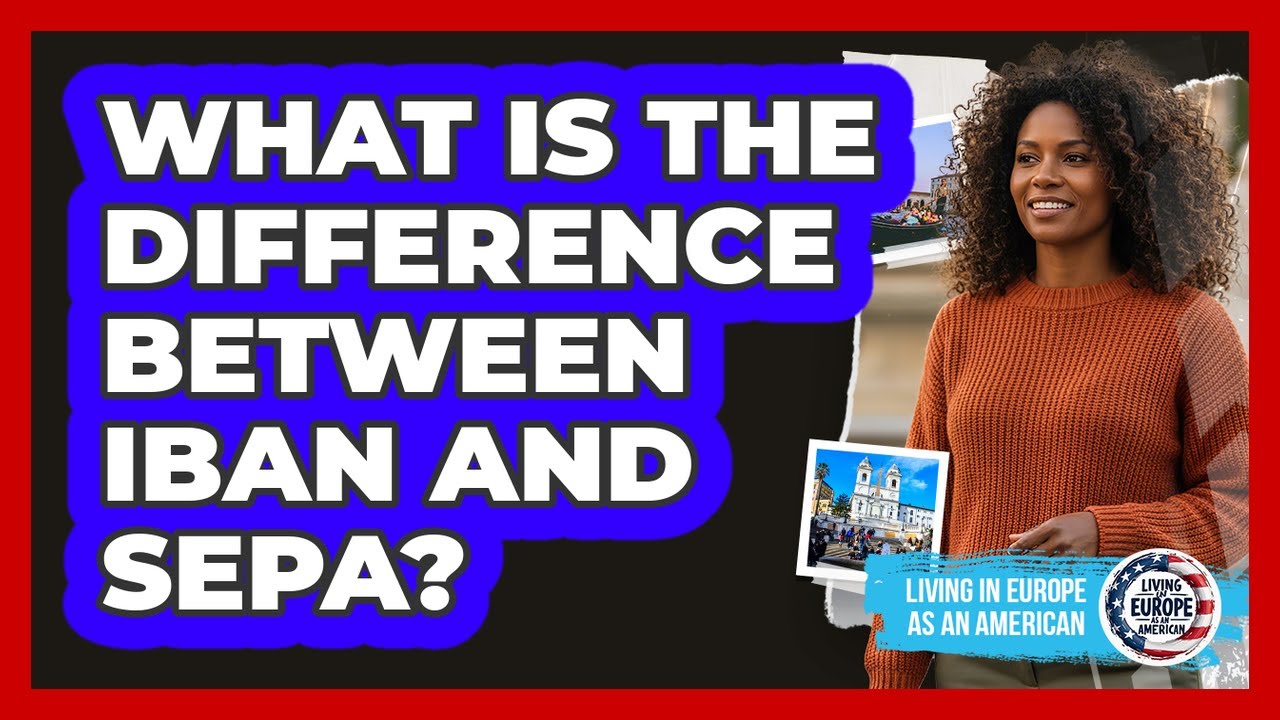 What Is The Difference Between IBAN And SEPA?