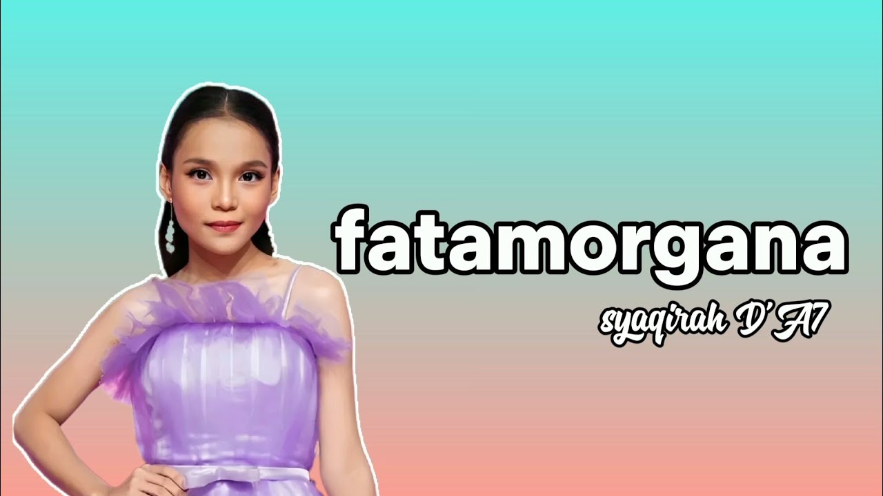 FATAMORGANA versi Syaqirah D'A7