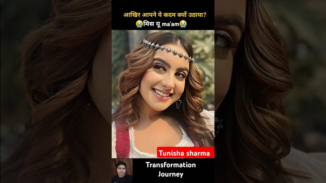 tunisha sharma age Transformation journey// #tunishasharma #tunishasharmasuicide #bollywood