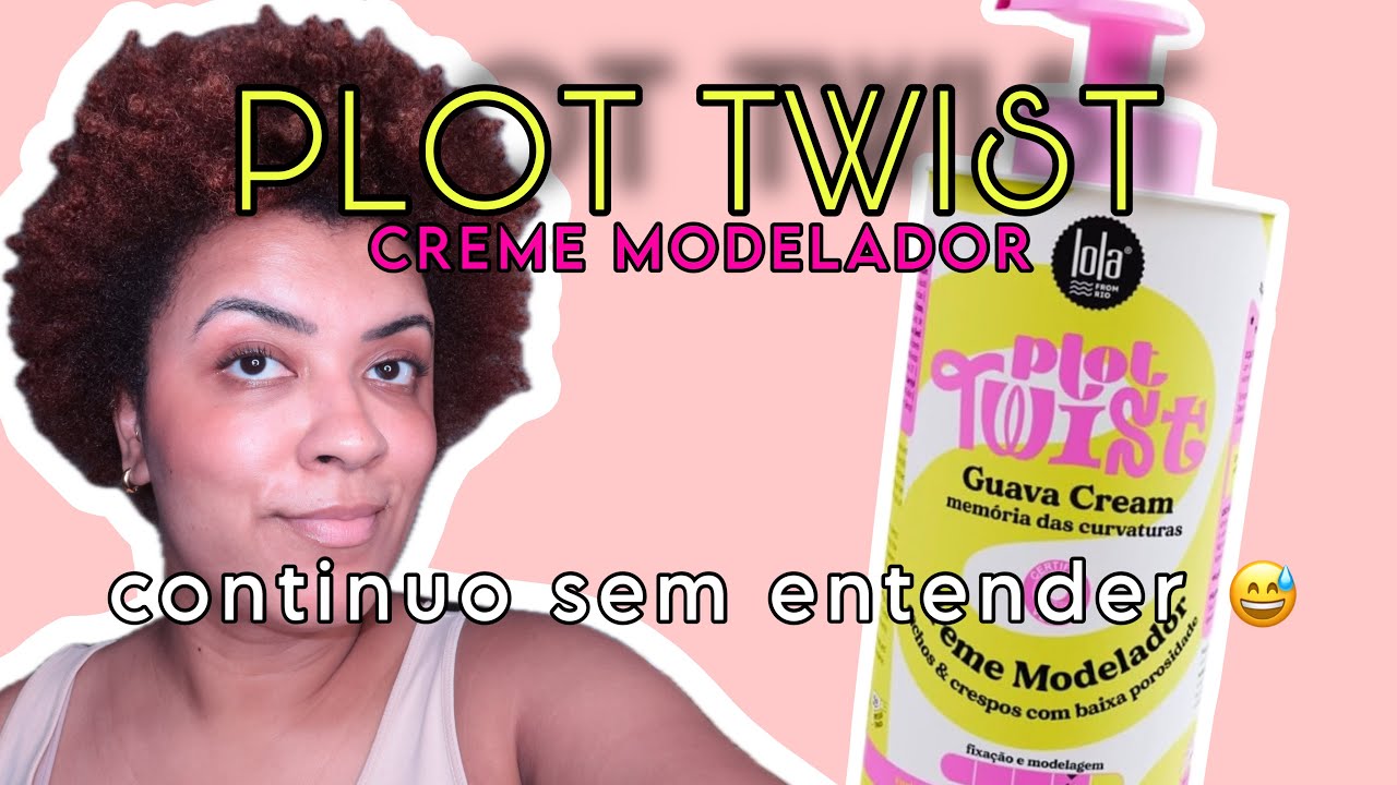 CREME MODELADOR Plot Twist LOLA COSMETICS | PRIMEIRAS IMPRESSÕES