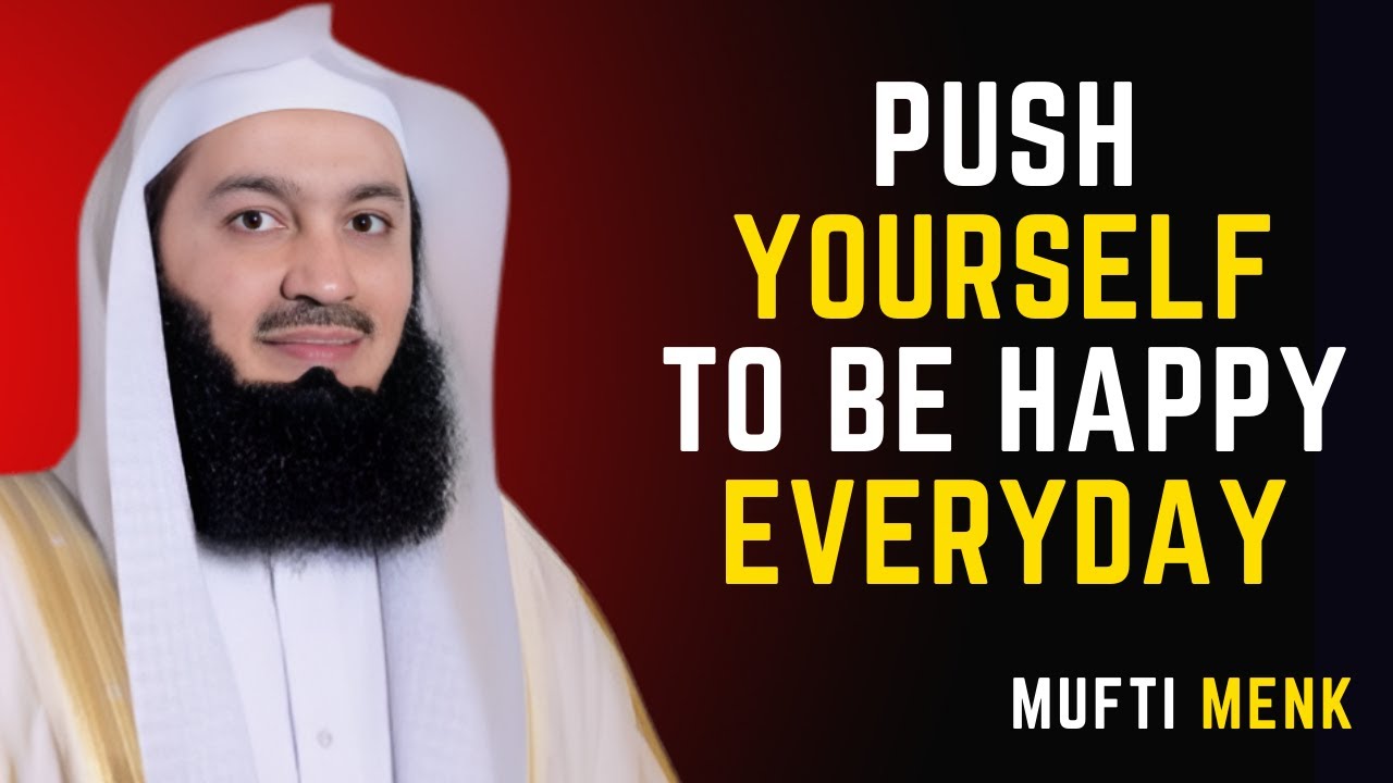 Push Yourself to Be Happy Even When Life Is Hard | Mufti Menk #islamicmotivation #islamicreminder