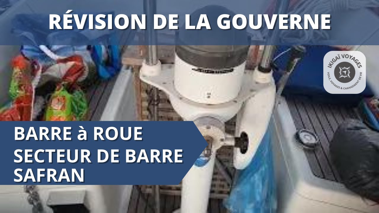 Révision de la gouverne : Barre à roue, secteur de barre, safran... et barre franche de secours