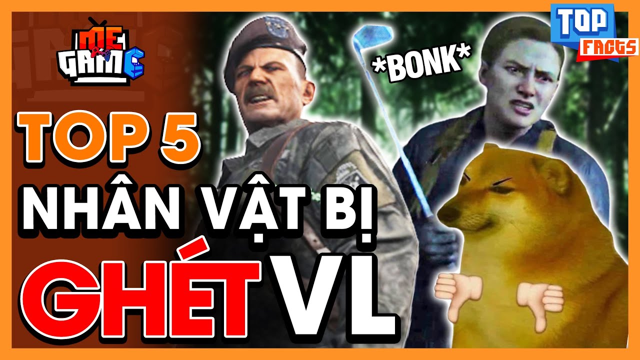 Top 5 Nhân Vật Game Bị Ghét Nhất Lịch Sử - Tại Sao? | meGAME