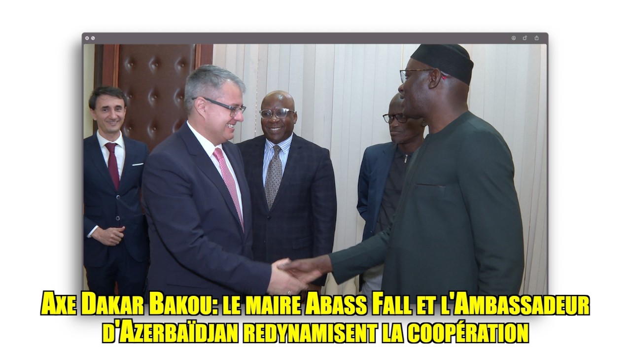 Axe Dakar Bakou: le maire Abass Fall et l'Ambassadeur d'Azerbaïdjan redynamisent la coopération