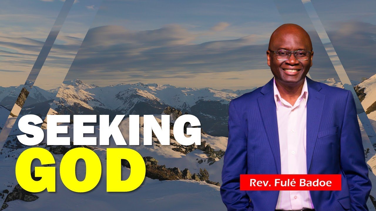 Seeking God | Rev. Fule Badoe