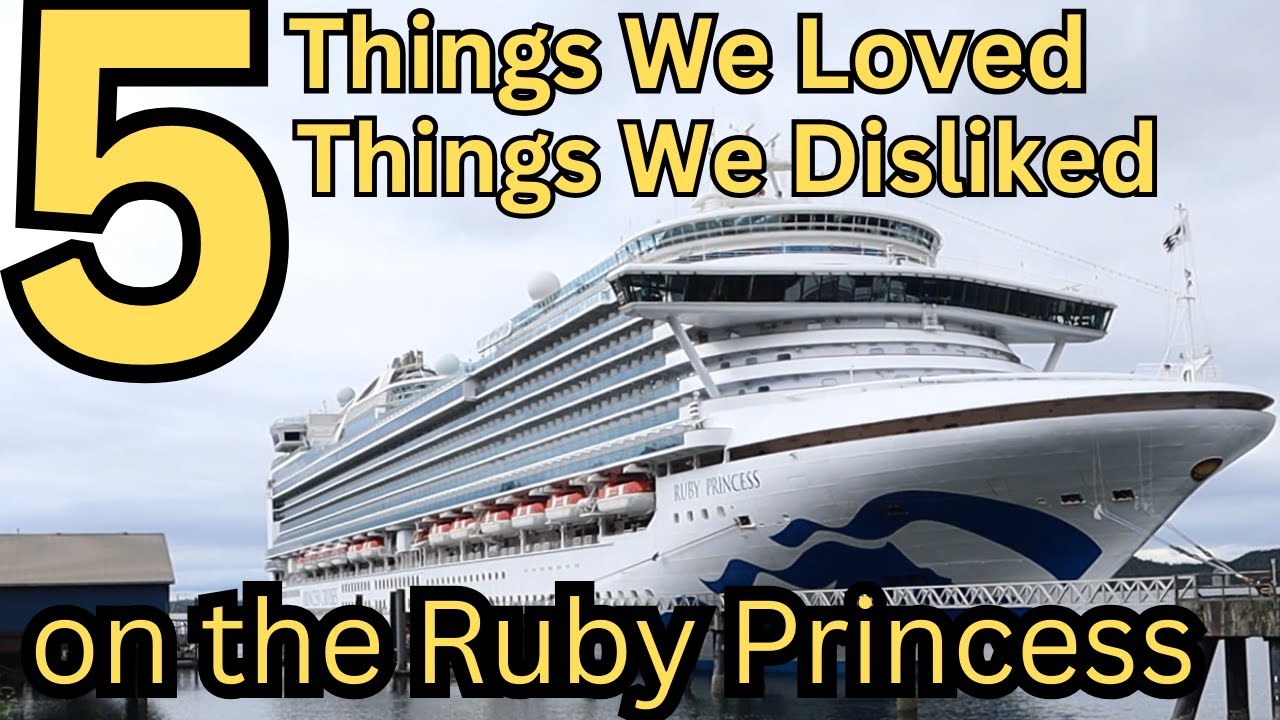 5 Things We Loved About Our Cruise On The Ruby Princess To Alaska And 5 Things We Didn't!