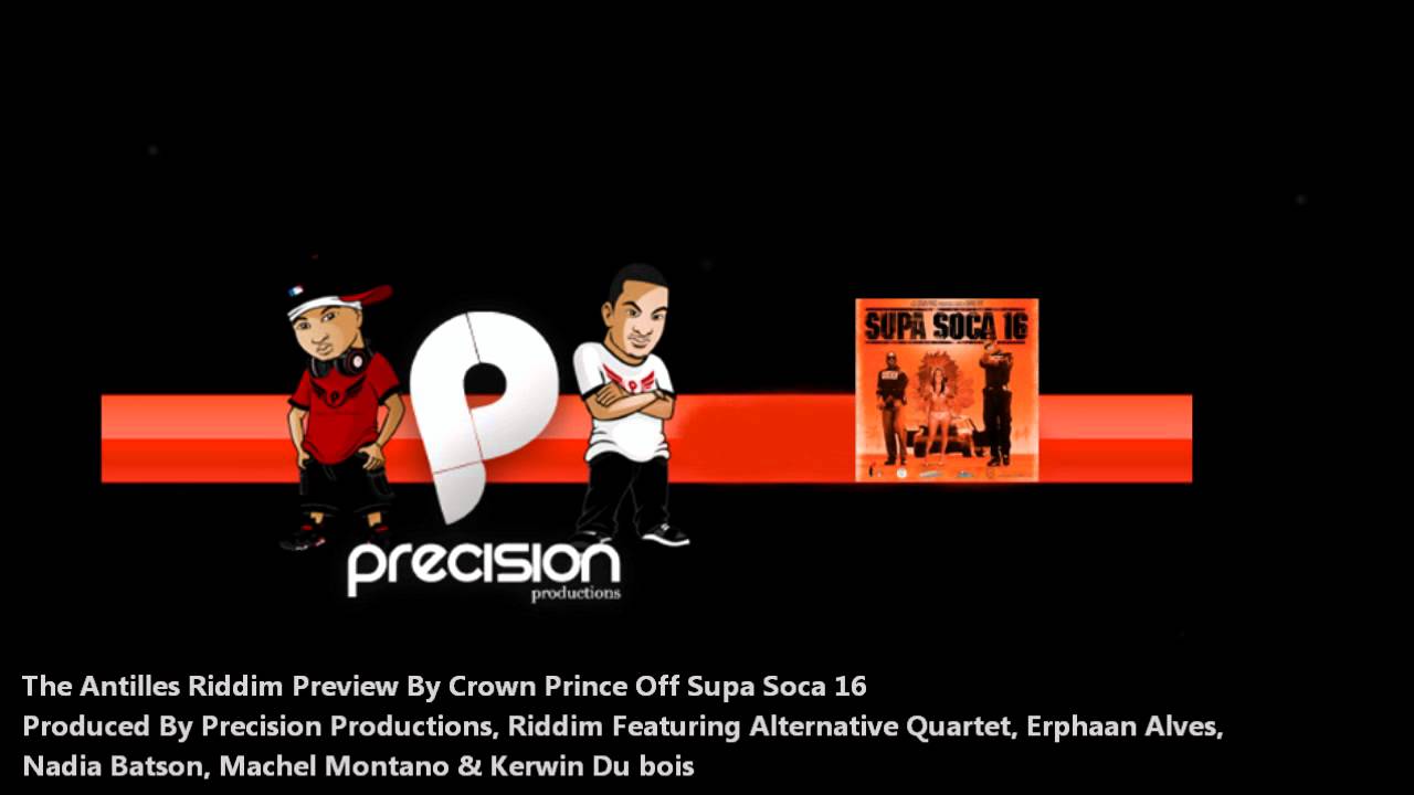 Antilles Riddim F. Machel Montano, Kerwin, Nadia, Alternative Quartet & Erphaan [Precision Prod]