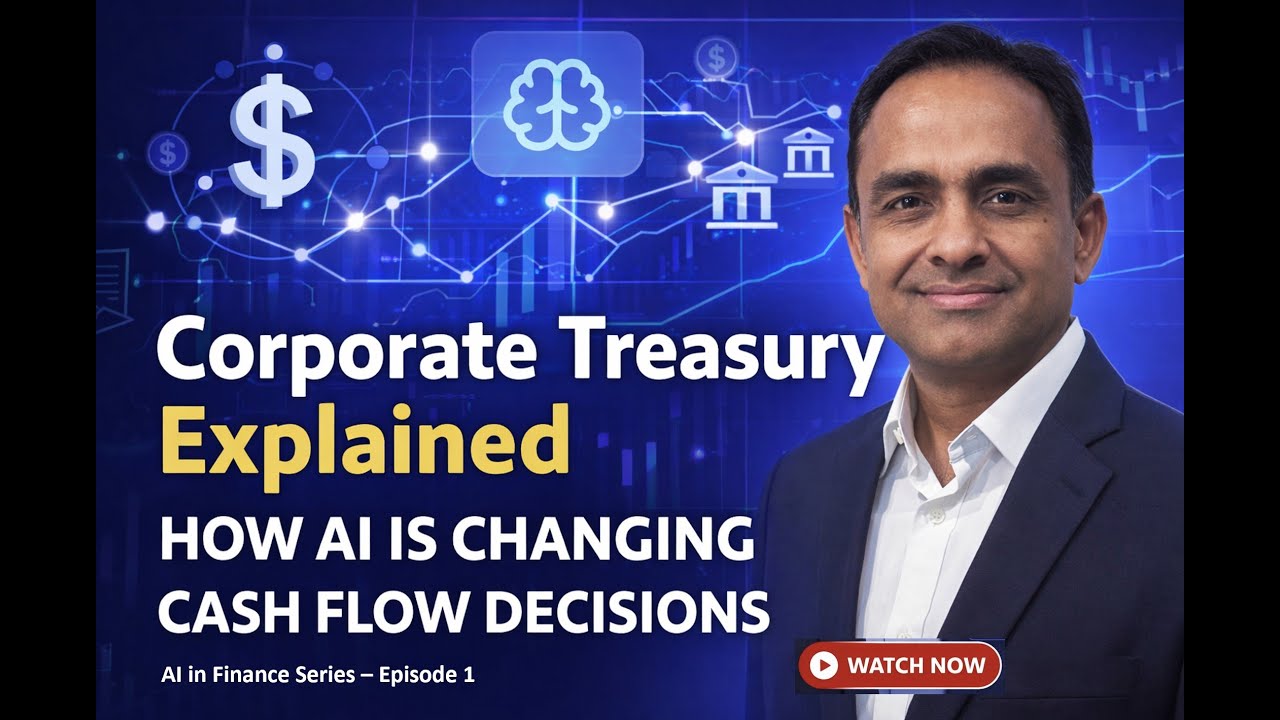 What Corporate Treasury Really Does & Why AI Matters Now (AI in Finance Series–Episode 1)