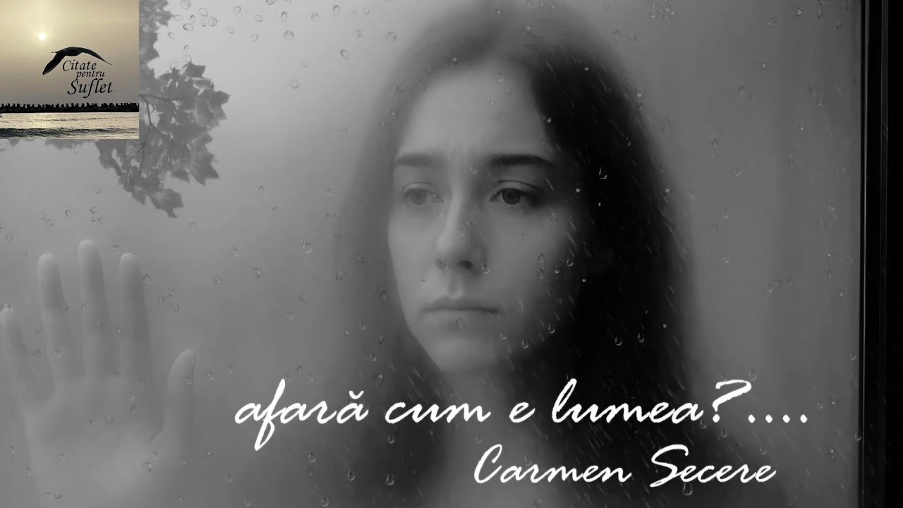 afară cum e lumea?...Carmen Secere | Poezii de suflet | Poezii ❤️