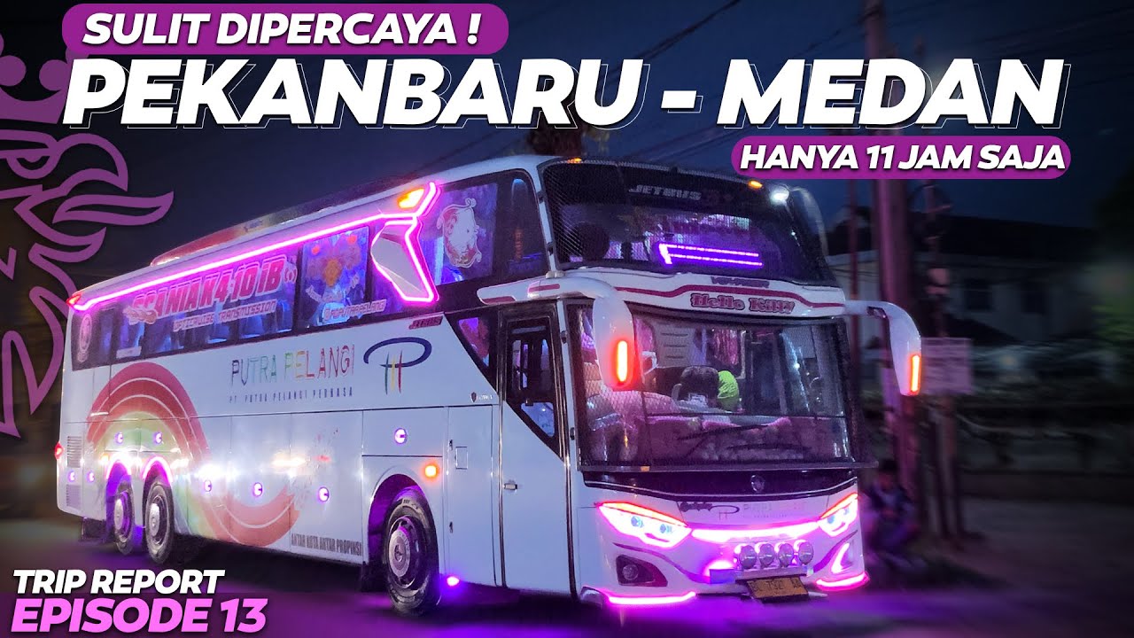 Eps.13 | PECAH REKOR‼️🔥 FINISH MEDAN MASIH GELAP‼️😱 - Trip Putra Pelangi Perkasa 