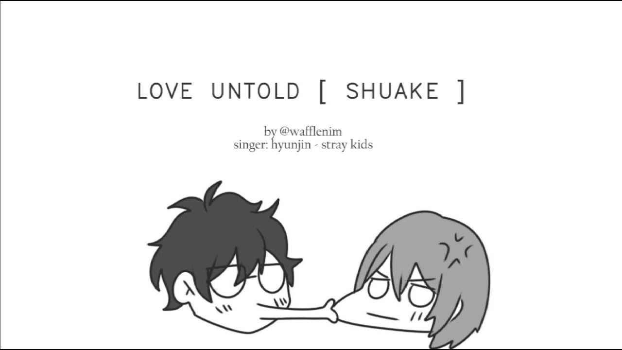 Love Untold [ShuAke PV]