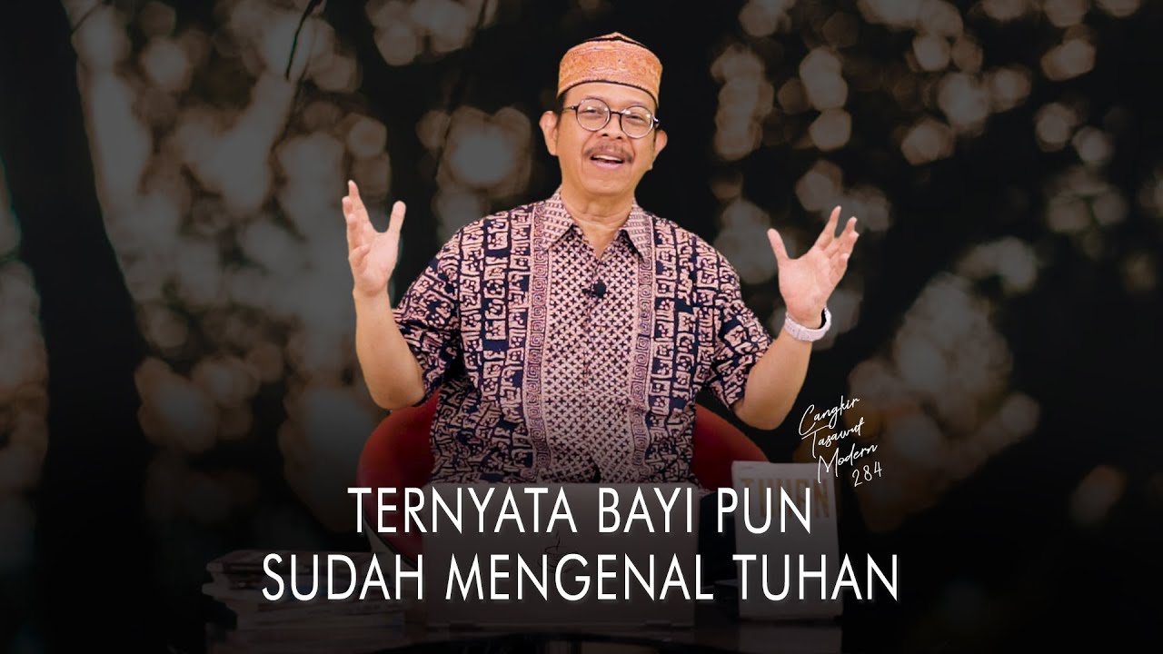 Cangkir Tasawuf Modern eps. 284 - TERNYATA BAYI PUN SUDAH MENGENAL TUHAN