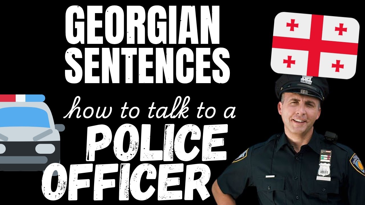 How to talk to a Police Officer in Georgian | Learn Georgian with sentences