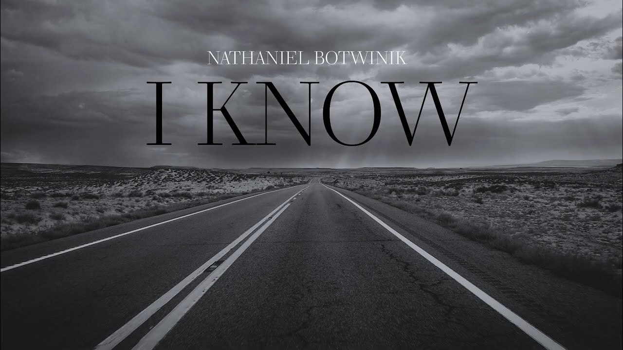 Nathaniel Botwinik - I KNOW