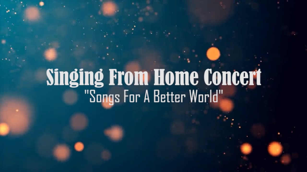 Singing From Home Concert: Songs For A Better World