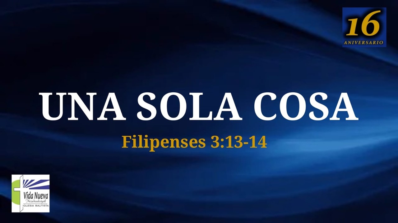Una sola cosa (Filipenses 3 : 13 - 14)