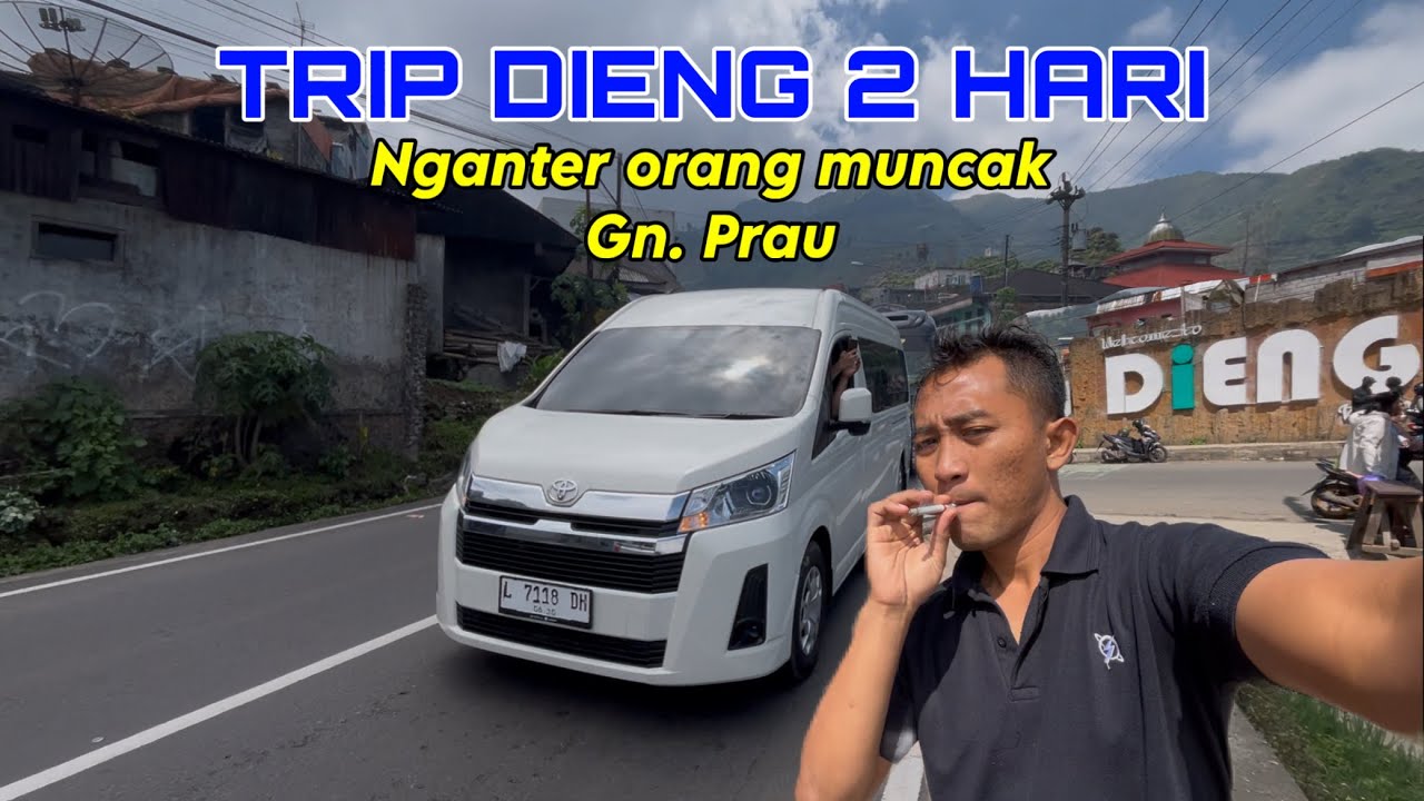 TRIP HIACE PREMIO || KE DIENG 2 HARI || NGANTER MUNCAK Gn. PRAU