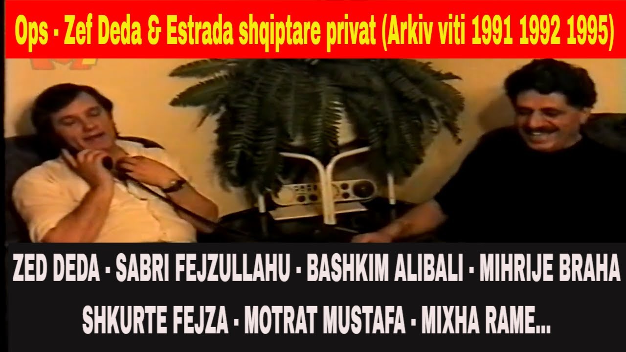 Ops - Zef Deda & Estrada shqiptare privat (Arkiv viti 1991, 1992 1995)