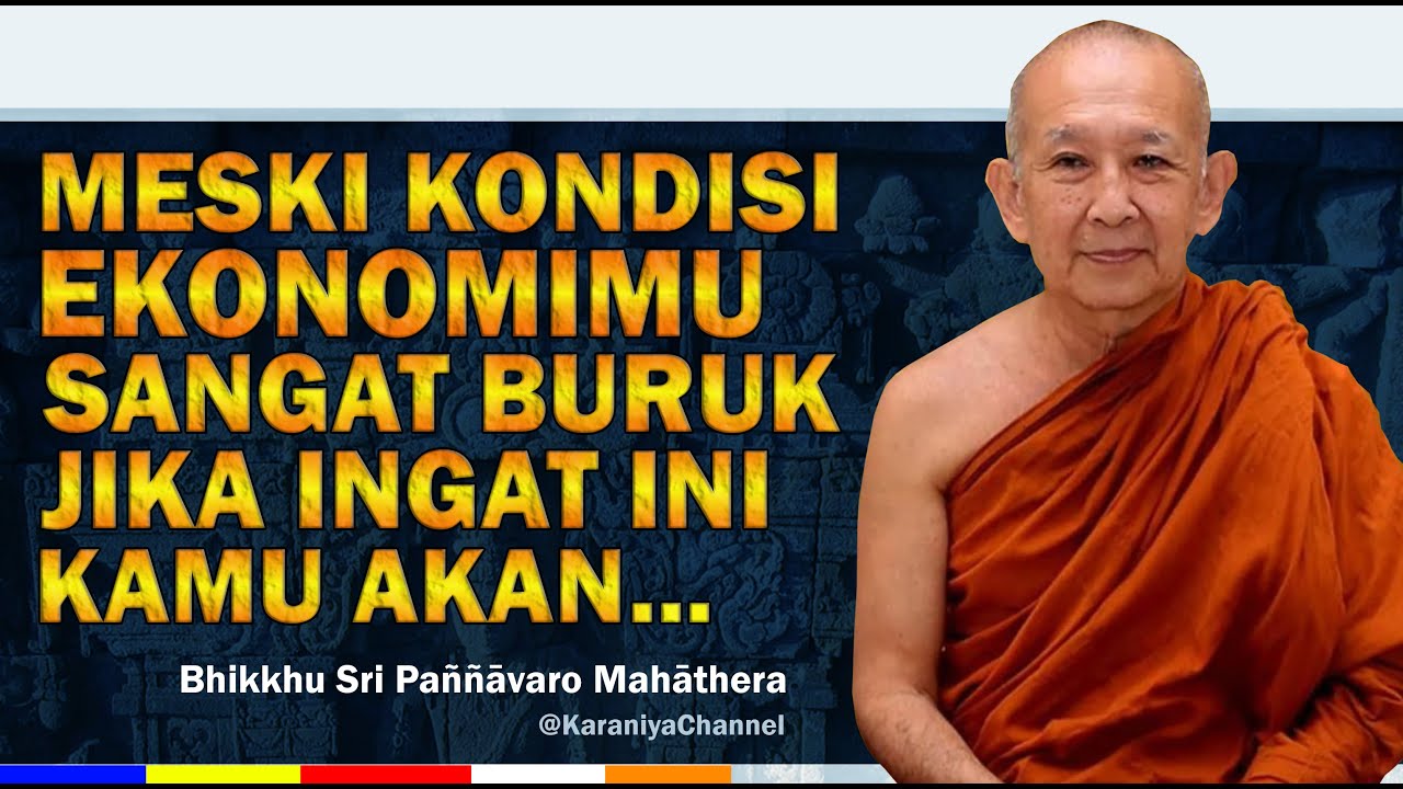 Bhante Sri Paññāvaro | MESKI KONDISI EKONOMIMU sangat buruk jika INGAT INI ... | Karaniya Channel