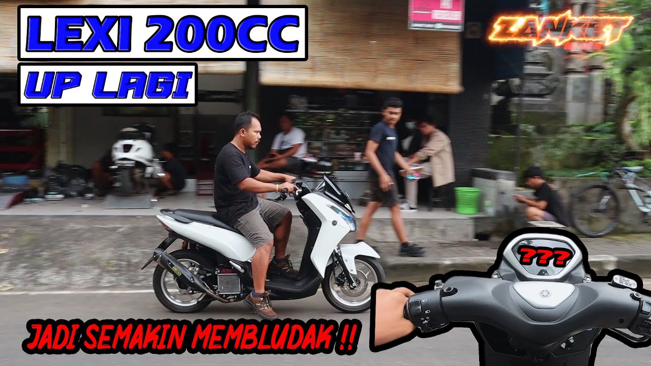 LEXI 200CC !! UP LAGI SAMPAI BEGINI..?!