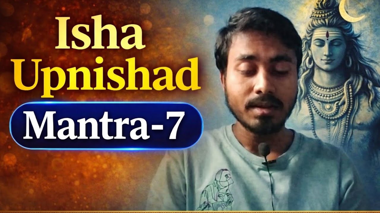 Aao Mere Sath Samjho Isha Upnishad Mantra-7.