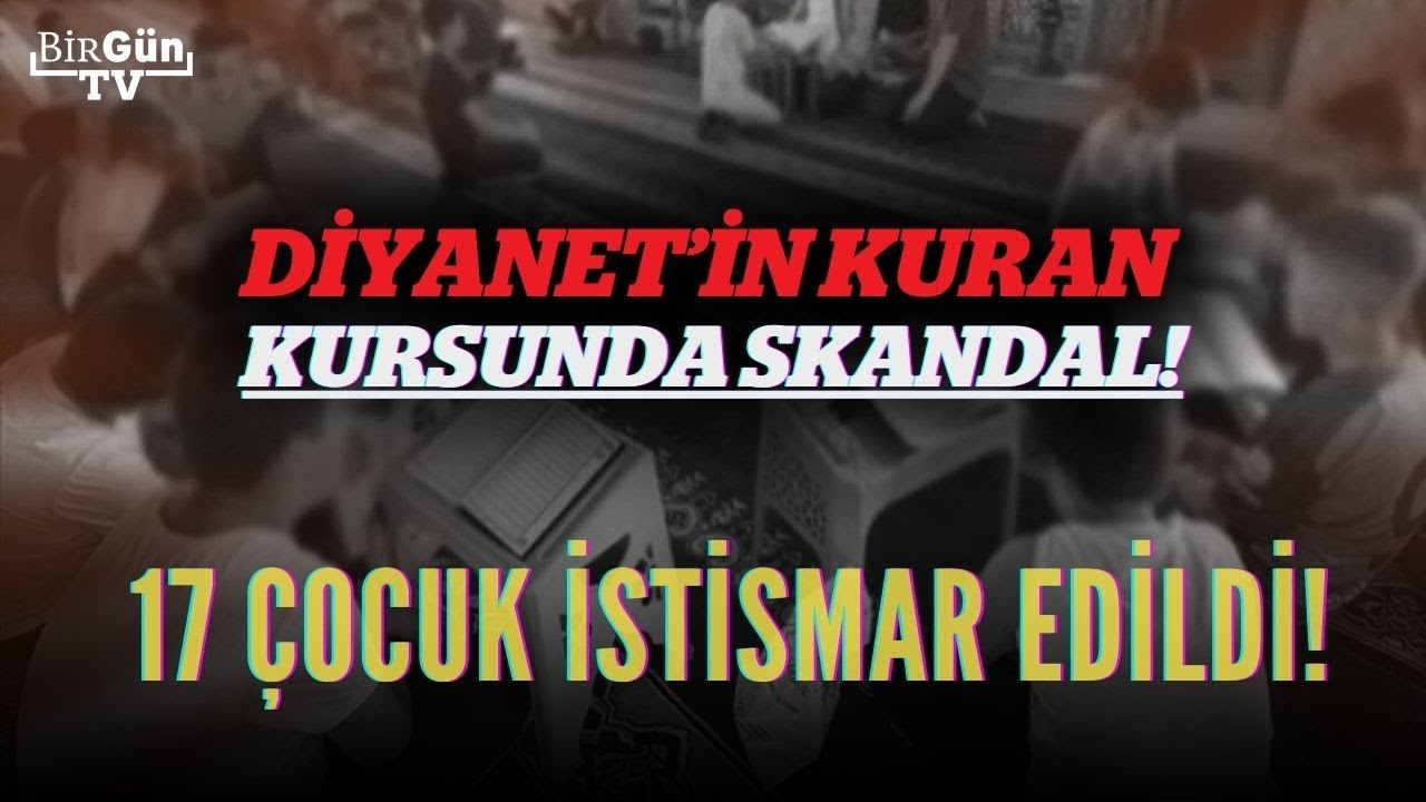 Diyanet’in Kuran kursunda skandal: 17 çocuk istismar edildi | Timur Soykan ortaya çıkardı!