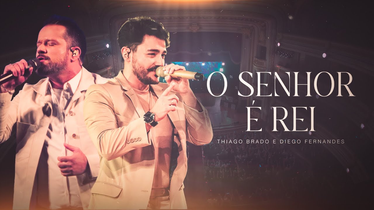 Thiago Brado e Diego Fernandes - O Senhor é Rei ( Ao Vivo em Ribeirão Preto)