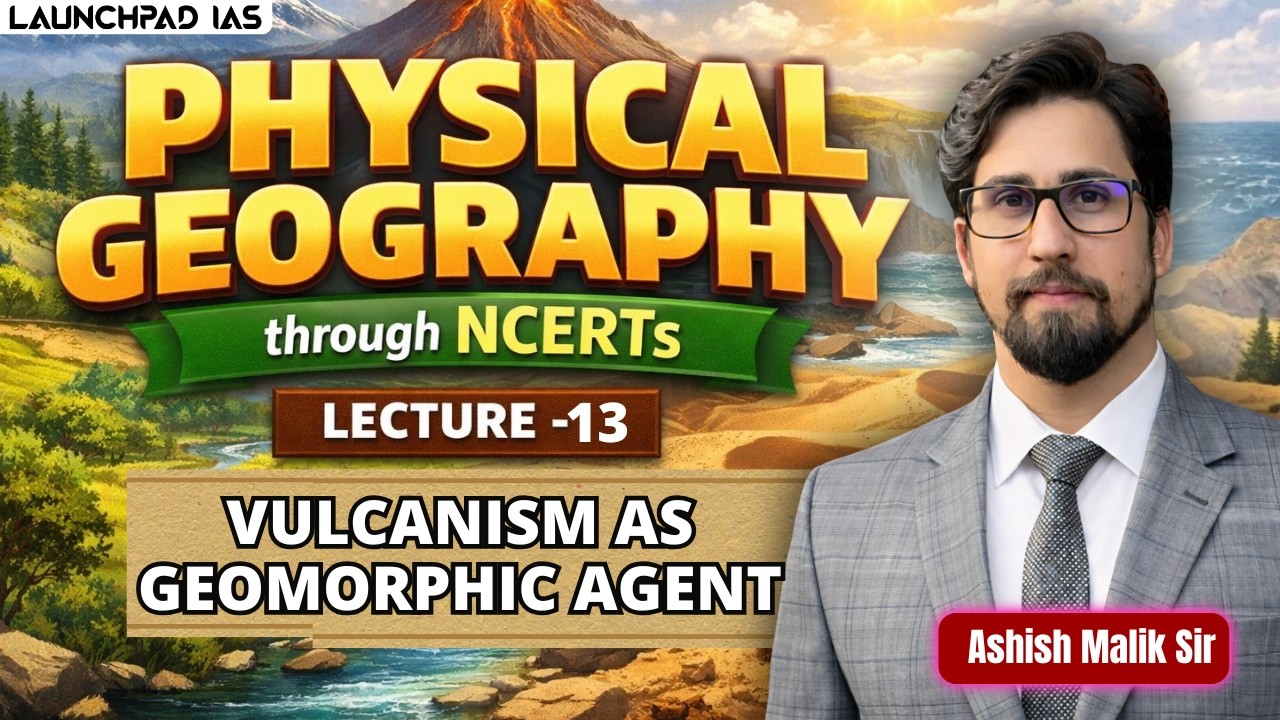 Physical Geography Through NCERTs (Vulcanism as Geomorphic Agent) | Lec-13 | 9700796000 | Ashish Sir