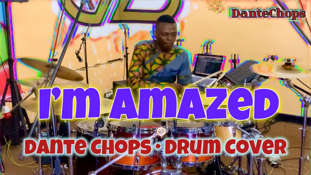 HLE  - I'm Amazed - Dante Chops | Drum Cover