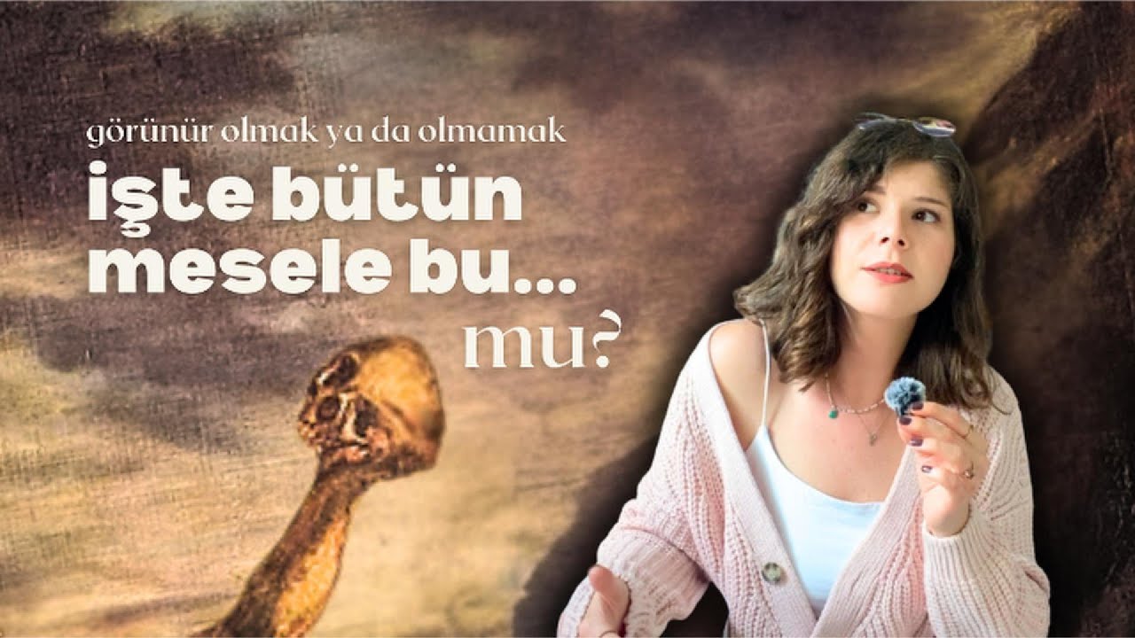Görünür olmak ya da olmamak