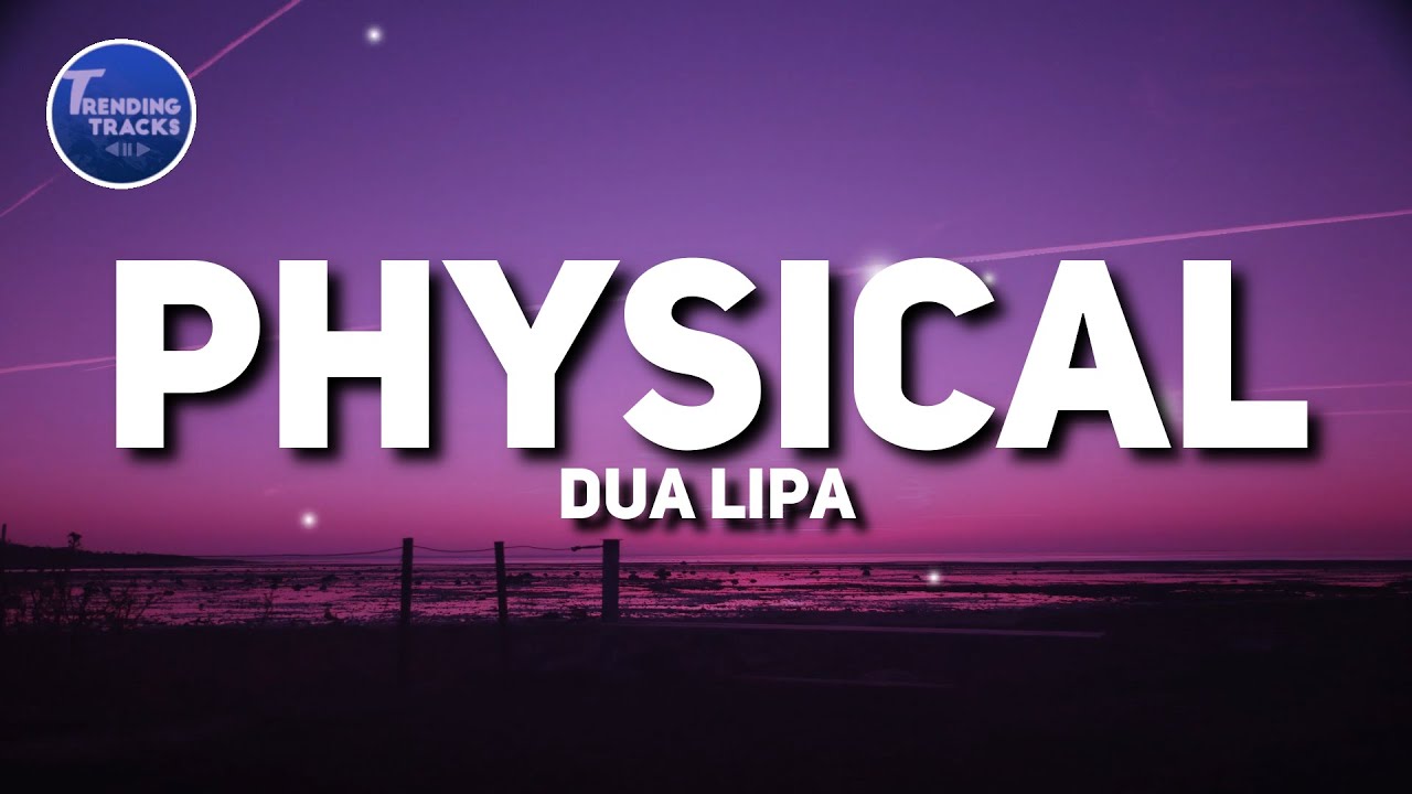 Dua Lipa - Physical (Lyrics)
