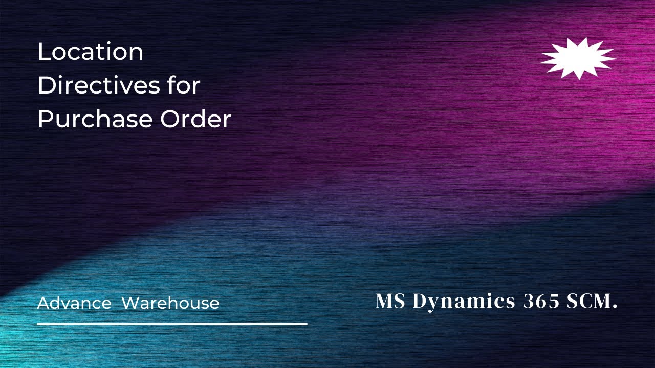 Location Directives for Purchase Order/MS Dynamics 365 SCM